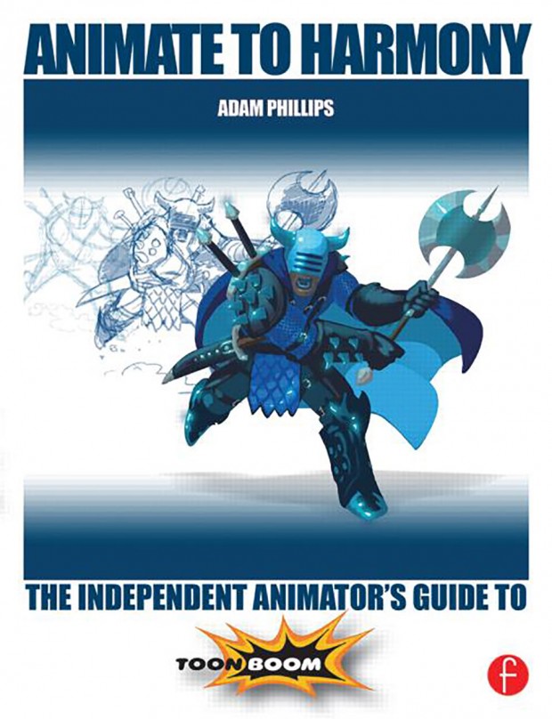 Animate to Harmony: The Independent Animator’s Guide to Toon Boom